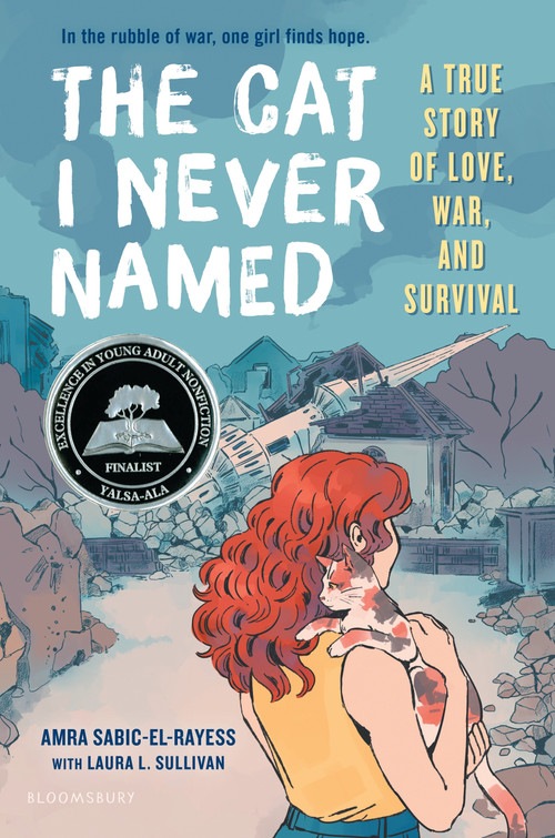The Cat I Never Named (A True Story of Love, War, and Survival) by Amra Sabic-El-Rayess, Laura L. Sullivan, 9781547604531