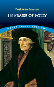 In Praise of Folly by Desiderius Erasmus, 9780486426891