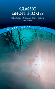 Classic Ghost Stories by Wilkie Collins, M. R. James, Charles Dickens and Others by John Grafton, 9780486404301