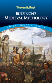 Bulfinch's Medieval Mythology by Thomas Bulfinch, 9780486826790