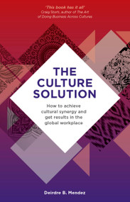 The Culture Solution (How to Achieve Cultural Synergy and Get Results in the Global Workplace) - 9781529359138 by Deirdre Mendez, 9781529359138