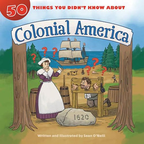50 Things You Didn't Know about Colonial America - 9781634408028 by Sean O'Neill, Sean O'Neill, 9781634408028