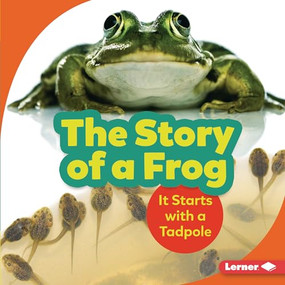 The Story of a Frog (It Starts with a Tadpole) by Shannon Zemlicka, 9781541597242