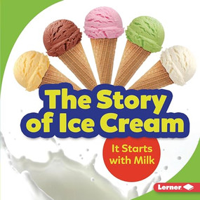 The Story of Ice Cream (It Starts with Milk) by Stacy Taus-Bolstad, 9781541597266