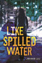 Like Spilled Water by Jennie Liu, 9781541572904