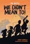 We Didn't Mean To! - 9781541586918 by Robert Swindells, Leo Hartas, 9781541586918