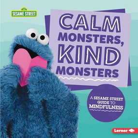 Calm Monsters, Kind Monsters (A Sesame Street ® Guide to Mindfulness) by Karen Latchana Kenney, 9781541590007