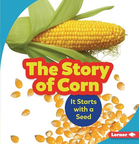 The Story of Corn (It Starts with a Seed) - 9781728414379 by Robin Nelson, 9781728414379