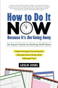 How to Do It Now Because It's Not Going Away (An Expert Guide to Getting Stuff Done) - 9781541581616 by Leslie Josel, 9781541581616