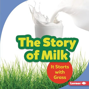 The Story of Milk (It Starts with Grass) by Stacy Taus-Bolstad, 9781541597280