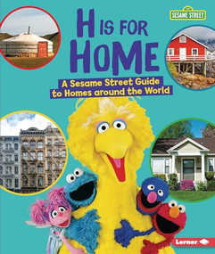 H Is for Home (A Sesame Street ® Guide to Homes around the World) by Karen Latchana Kenney, 9781541590014