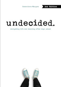 Undecided, 2nd Edition (Navigating Life and Learning after High School) by Genevieve Morgan, 9781541597792