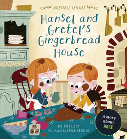 Hansel and Gretel's Gingerbread House (A Story about Hope) by Sue Nicholson, Laura Brenlla, 9780711244795