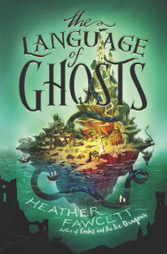 The Language of Ghosts by Heather Fawcett, 9780062854544