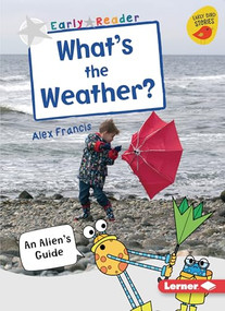 What's the Weather? (An Alien's Guide) by Alex Francis, 9781728415345