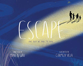 Escape (One Day We Had to Run . . .) by Ming Chen, Wah Chen, Carmen Vela, 9781911373810