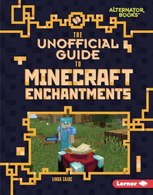 The Unofficial Guide to Minecraft Enchantments by Linda Zajac, 9781728414584