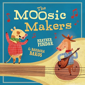 The MOOsic Makers by Heather Pindar, Barbara Bakos, 9781848866492