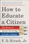 How to Educate a Citizen (The Power of Shared Knowledge to Unify a Nation) by E. D. Hirsch, Jr., 9780063001923