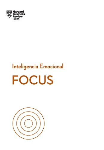 Focus. Serie Inteligencia Emocional HBR  (Focus Spanish Edition) by Daniel Goleman, Heidi Grant, Amy Jen Su, 9788417963019