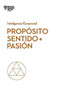 Propósito, sentido y pasión  (Purpose, Meaning, and Passion  Spanish Edition) by Morten Hansen, Teresa Amabile, Scott A. Snook, 9788494949340