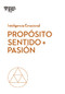 Propósito, sentido y pasión. Serie Inteligencia Emocional HBR   (Purpose, Meaning, and Passion  Spanish Edition) by Morten Hansen, Teresa M. Amabile, Scott A. Snook, 9788494949340