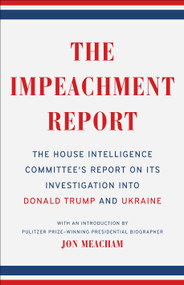 The Impeachment Report (The House Intelligence Committee's Report on Its Investigation into Donald Trumpand Ukraine) by The House Intelligence Committee, Jon Meacham, 9780593237540