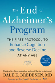 The End of Alzheimer's Program (The First Protocol to Enhance Cognition and Reverse Decline at Any Age) by Dale Bredesen, David Perlmutter, 9780525538493