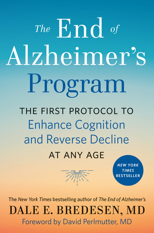 The End of Alzheimer's Program (The First Protocol to Enhance Cognition and Reverse Decline at Any Age) by Dale Bredesen, David Perlmutter, 9780525538493