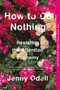 How to Do Nothing (Resisting the Attention Economy) - 9781612198552 by Jenny Odell, 9781612198552