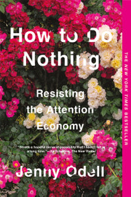 How to Do Nothing (Resisting the Attention Economy) - 9781612198552 by Jenny Odell, 9781612198552