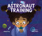 Astronaut Training by Aneta Cruz, Olivia Aserr, 9781635922882