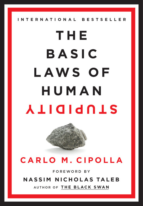 The Basic Laws of Human Stupidity by Carlo M. Cipolla, Nassim Nicholas Taleb, 9780385546478