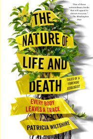 The Nature of Life and Death (Every Body Leaves a Trace) - 9780525542223 by Patricia Wiltshire, 9780525542223