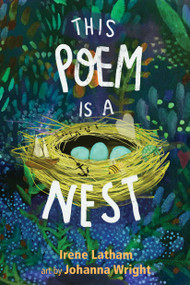 This Poem Is a Nest by Irene Latham, Johanna Wright, 9781684373635