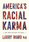 America's Racial Karma (An Invitation to Heal) by Larry Ward, 9781946764744