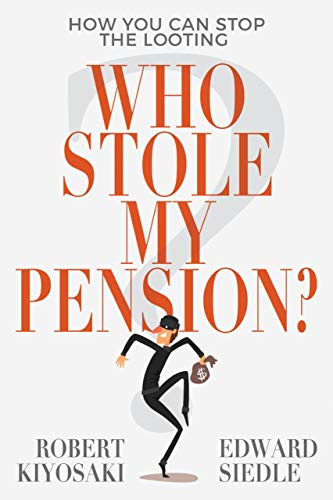 Who Stole My Pension? (How You Can Stop the Looting) by Robert Kiyosaki, Robert Kiyosaki, Robert Kiyosaki, Edward Siedle, 9781612681030