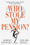 Who Stole My Pension? (How You Can Stop the Looting) by Robert Kiyosaki, Robert Kiyosaki, Robert Kiyosaki, Edward Siedle, 9781612681030