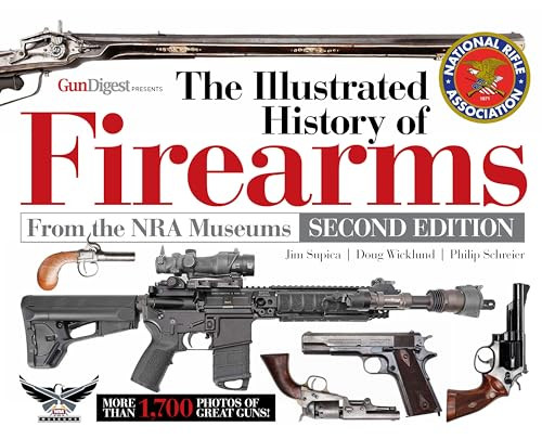 The Illustrated History of Firearms, 2nd Edition by Jim Supica, Doug Wicklund, Philip Schreier, 9781951115142