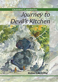 Grampa's Labyrinth (Journey to Devil's Kitchen) by Robert A. Lytle, 9781933272665