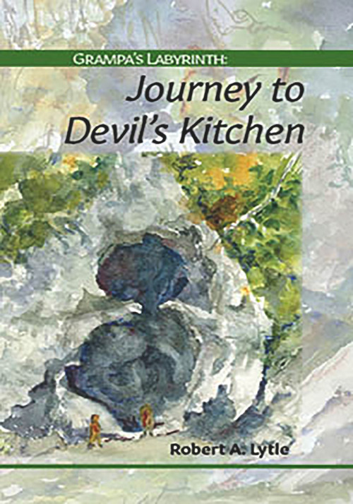 Grampa's Labyrinth (Journey to Devil's Kitchen) by Robert A. Lytle, 9781933272665