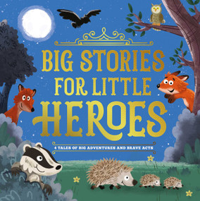 Big Stories for Little Heroes (4 Tales of Big Adventures and Brave Acts) by IglooBooks, 9781838525675