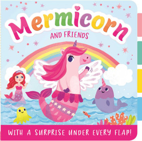 Mermicorn and Friends (with a Surprise Under Every Flap!) by IglooBooks, Kathryn Selbert, 9781838525118