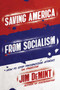 Saving America from Socialism (How to Stop Progressive Attacks on Freedom) by Jim DeMint, 9781642932805