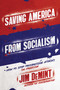 Saving America from Socialism (How to Stop Progressive Attacks on Freedom) by Jim DeMint, 9781642932805