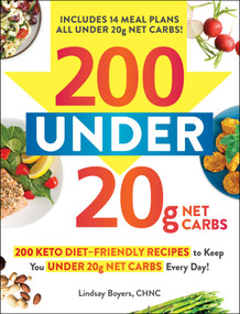 200 under 20g Net Carbs (200 Keto Diet-Friendly Recipes to Keep You under 20g Net Carbs Every Day!) by Lindsay Boyers, 9781507213919