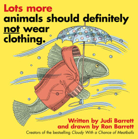 Lots More Animals Should Definitely Not Wear Clothing. - 9781534466678 by Judi Barrett, Ron Barrett, 9781534466678