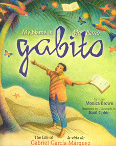 My Name is Gabito / Me llamo Gabito by Monica Brown, Raul Colon, 9780873589086