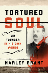 Tortured Soul (Jim Younger in His Own Words) by Marley Brant, 9781493057122