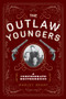 The Outlaw Youngers (A Confederate Brotherhood) - 9781493057146 by Marley Brant, 9781493057146